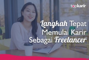 Langkah Tepat Memulai Karir Sebagai Freelancer | TopKarir.com