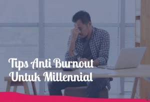 Tips Anti Burnout Untuk Millennial | TopKarir.com