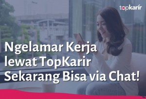 Ngelamar Kerja lewat TopKarir Sekarang Bisa via Chat! | TopKarir.com