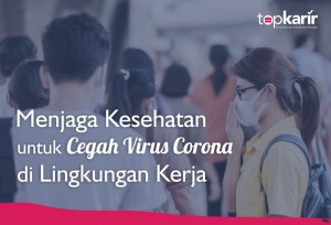 Menjaga Kesehatan untuk Cegah Virus Corona di Lingkungan Kerja | TopKarir.com