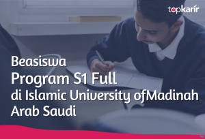 Beasiswa Program S1 Full di Islamic University of Madinah Arab Saudi | TopKarir.com
